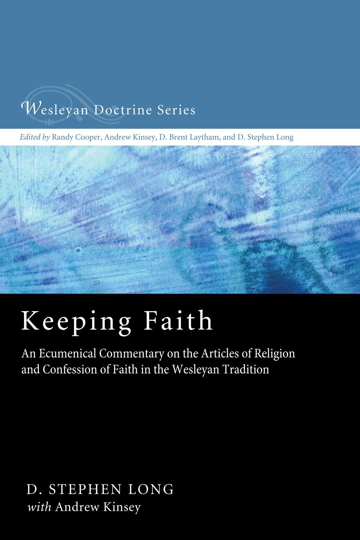 Keeping Faith: An Ecumenical Commentary on the Articles of Religion and Confession of Faith in the Wesleyan Tradition