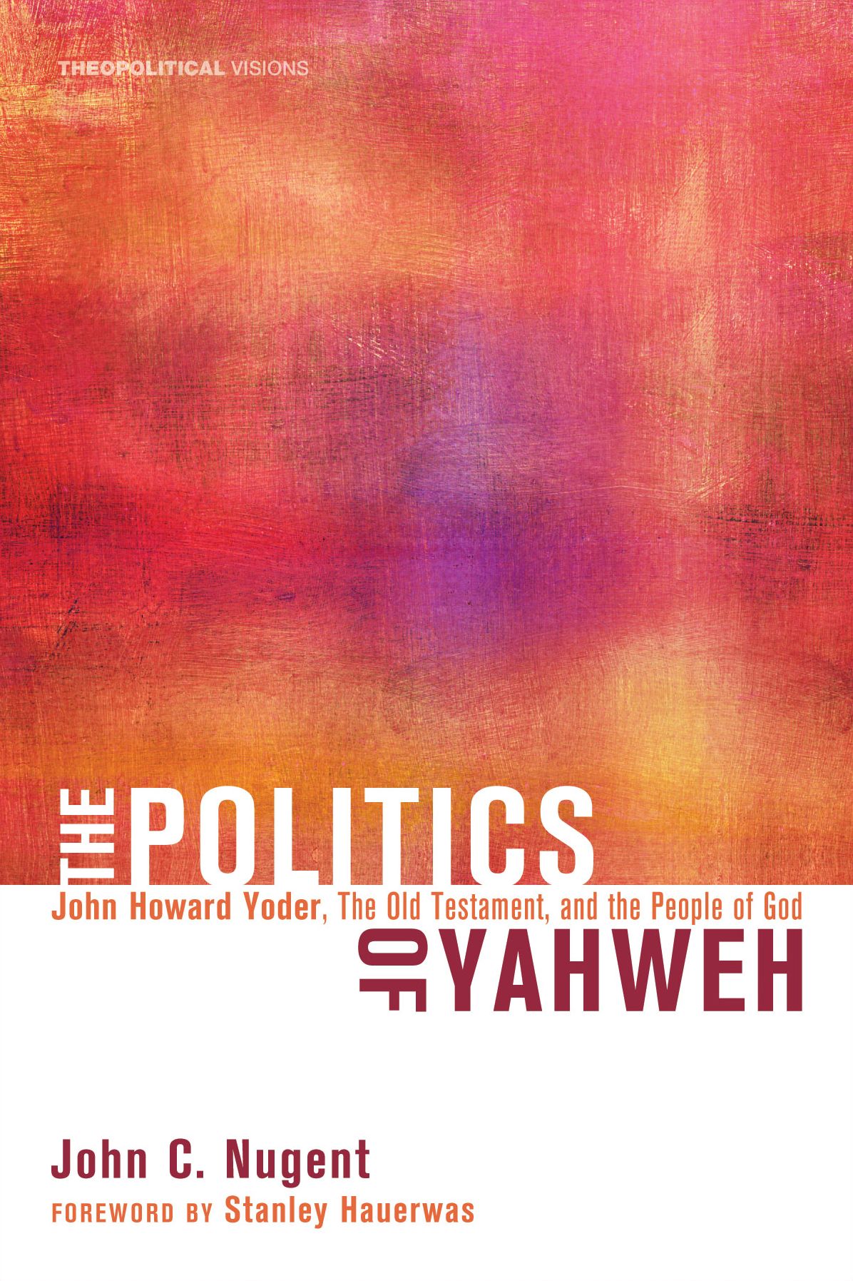 The Politics of Yahweh: John Howard Yoder, the Old Testament, and the People of God