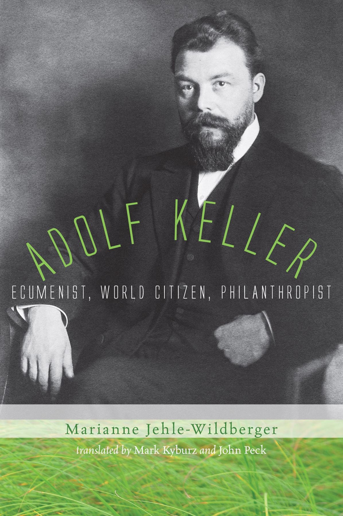 Adolf Keller: Ecumenist, World Citizen, Philanthropist