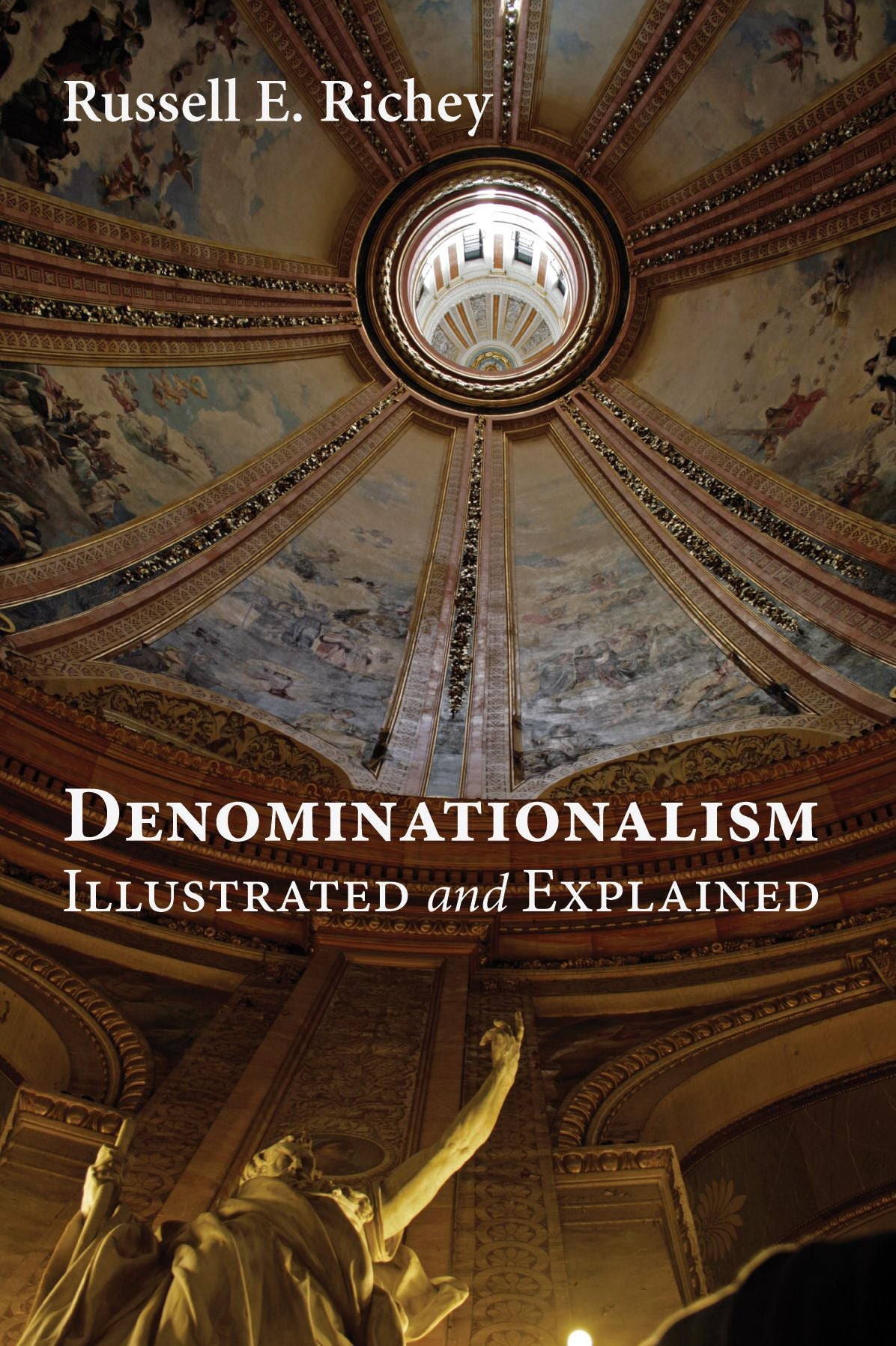 Denominationalism Illustrated and Explained