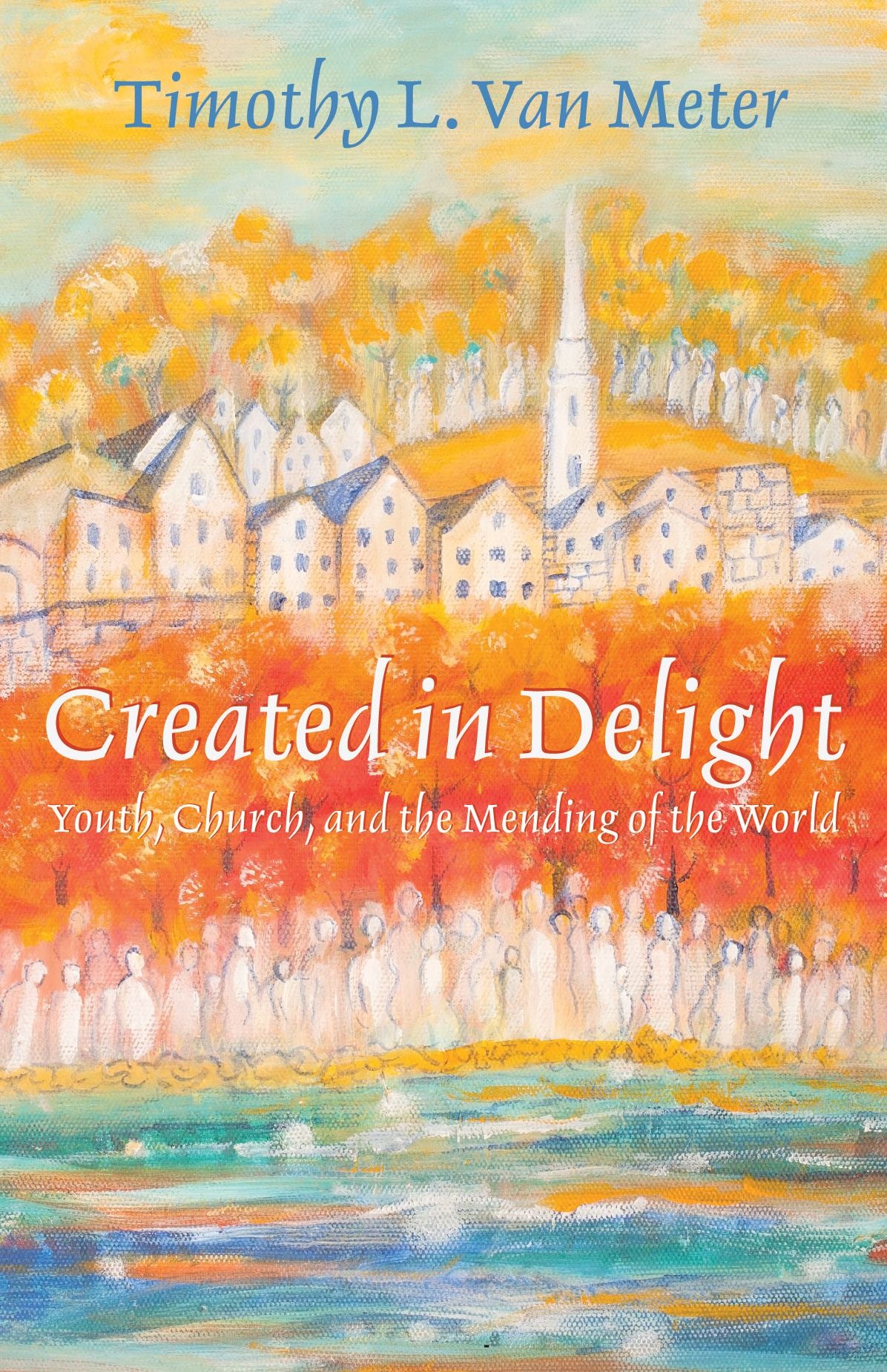 Created in Delight: Youth, Church, and the Mending of the World