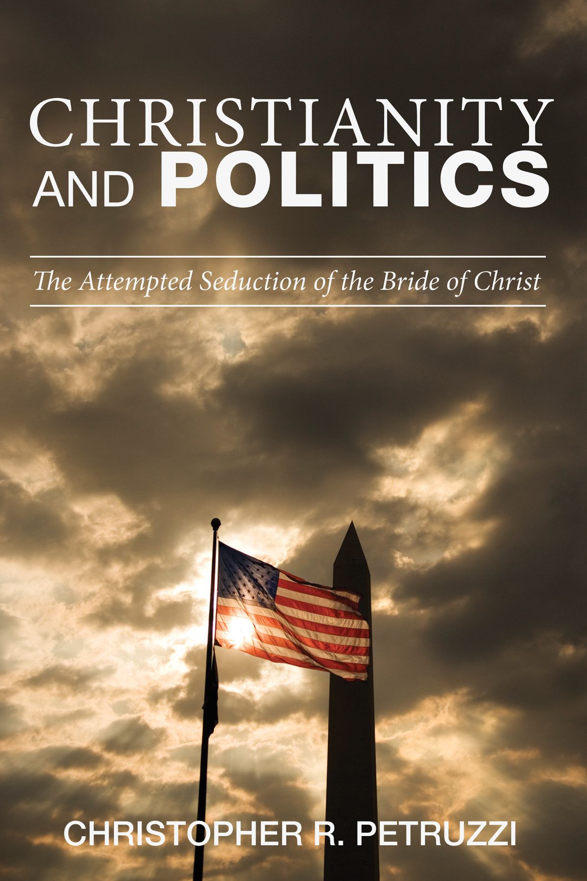 Christianity and Politics: The Attempted Seduction of the Bride of Christ