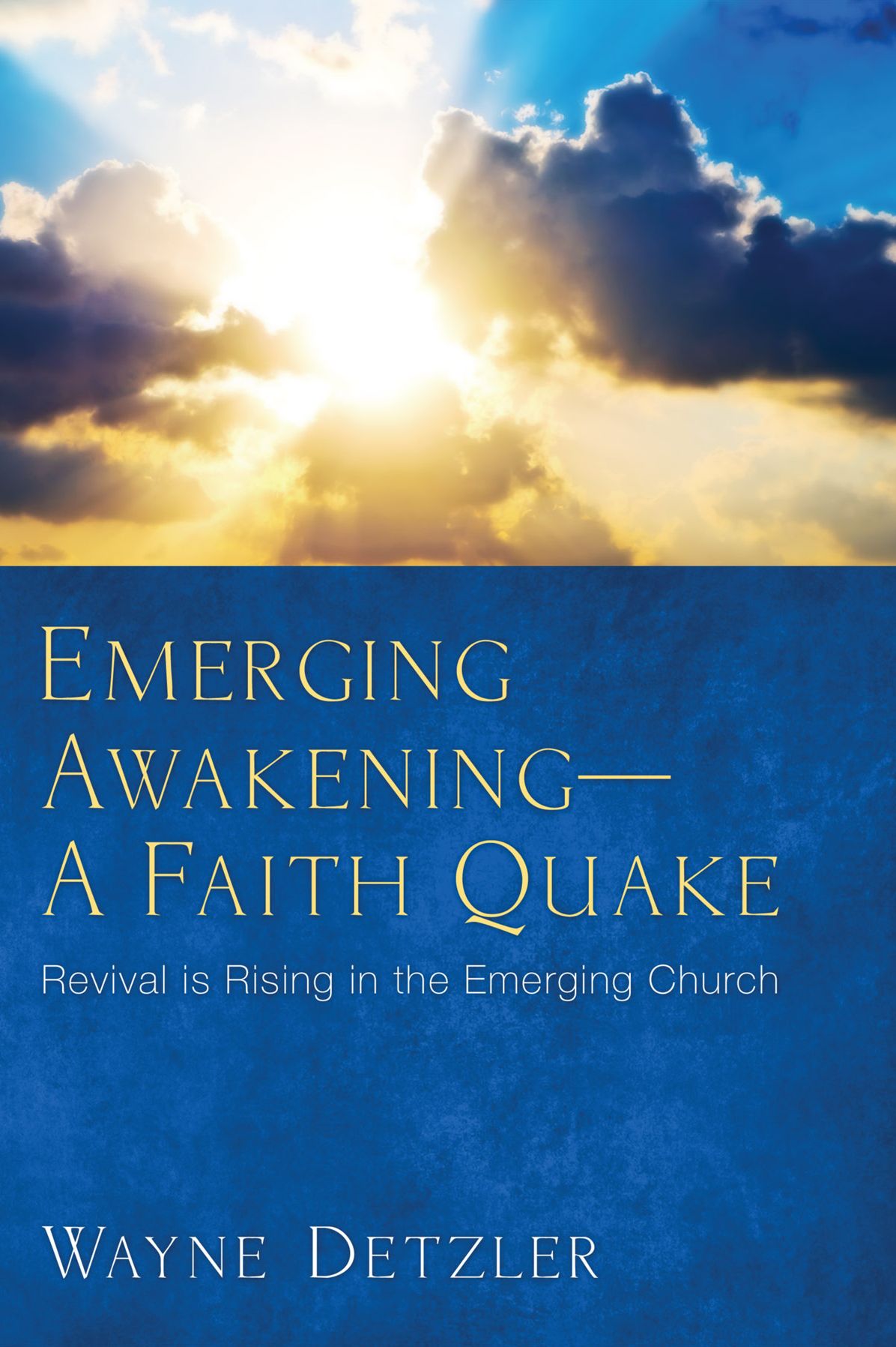 Emerging Awakening--A Faith Quake: Revival Is Rising in the Emerging Church