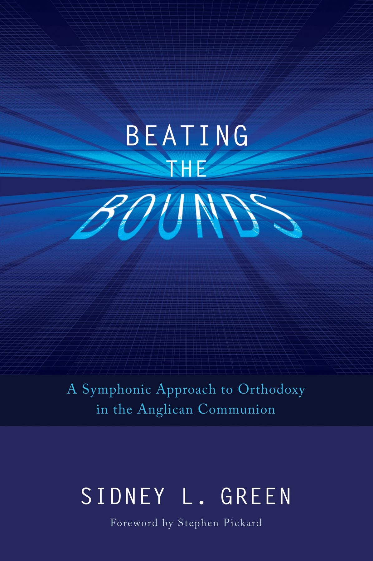 Beating the Bounds: A Symphonic Approach to Orthodoxy in the Anglican Communion