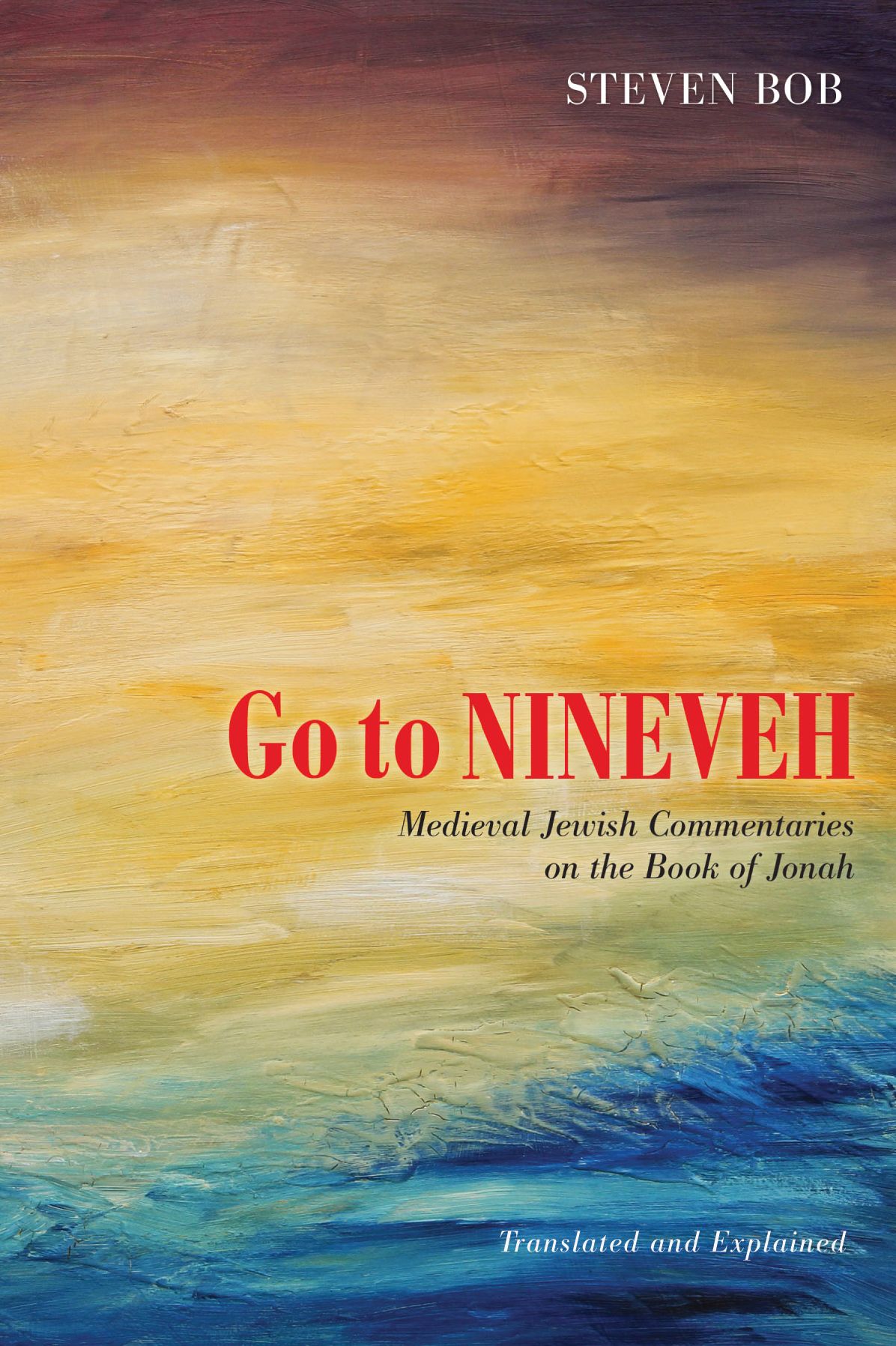 Go to Nineveh: Medieval Jewish Commentaries to the Book of Jonah, Translated and Explained