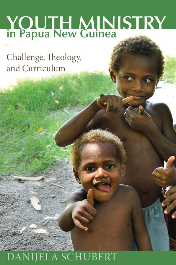 Youth Ministry in Papua New Guinea: Challenge, Theology, and Curriculum