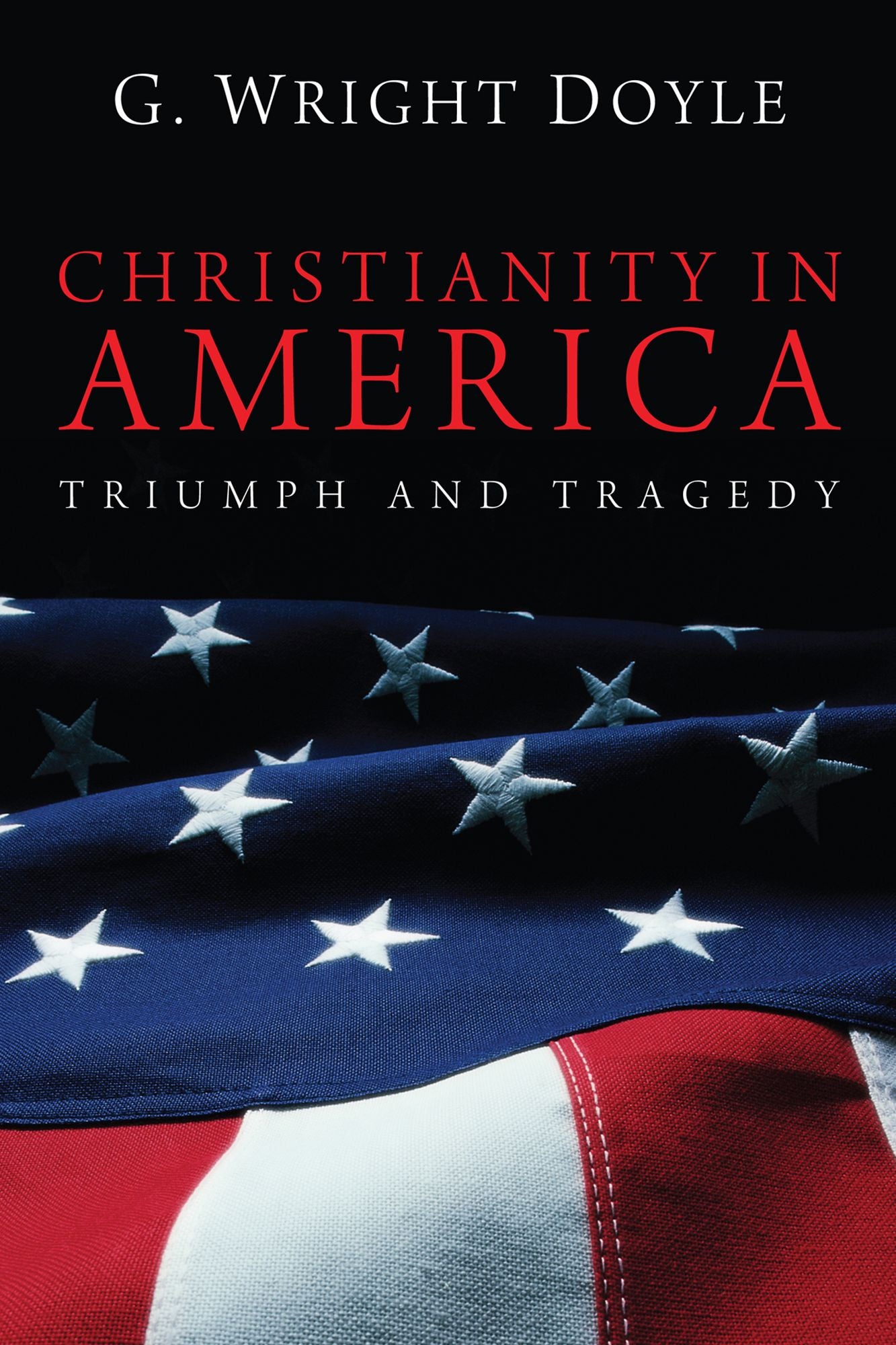 Christianity in America: Triumph and Tragedy