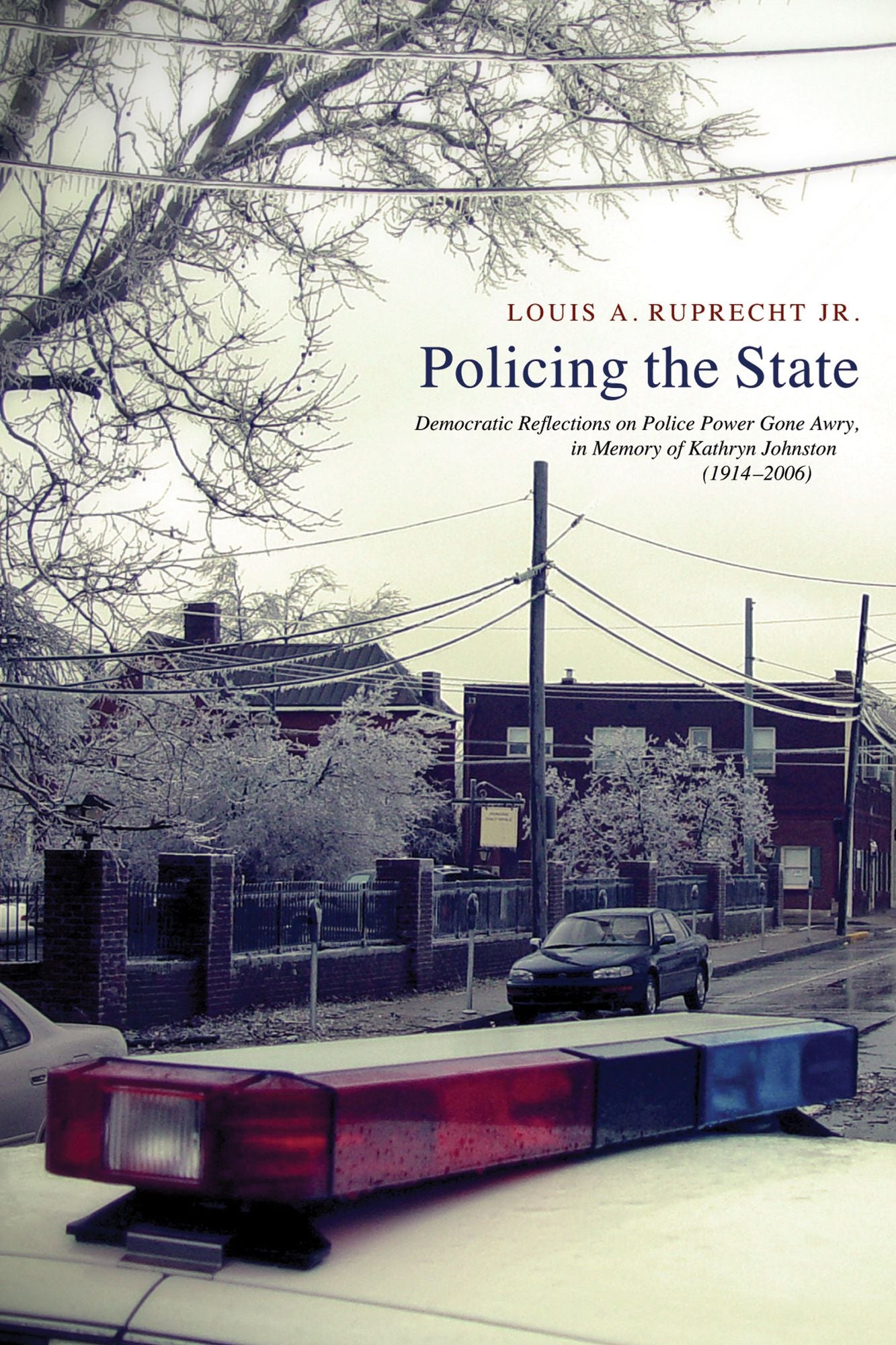 Policing the State: Democratic Reflections on Police Power Gone Awry, in Memory of Kathryn Johnston (1914-2006)