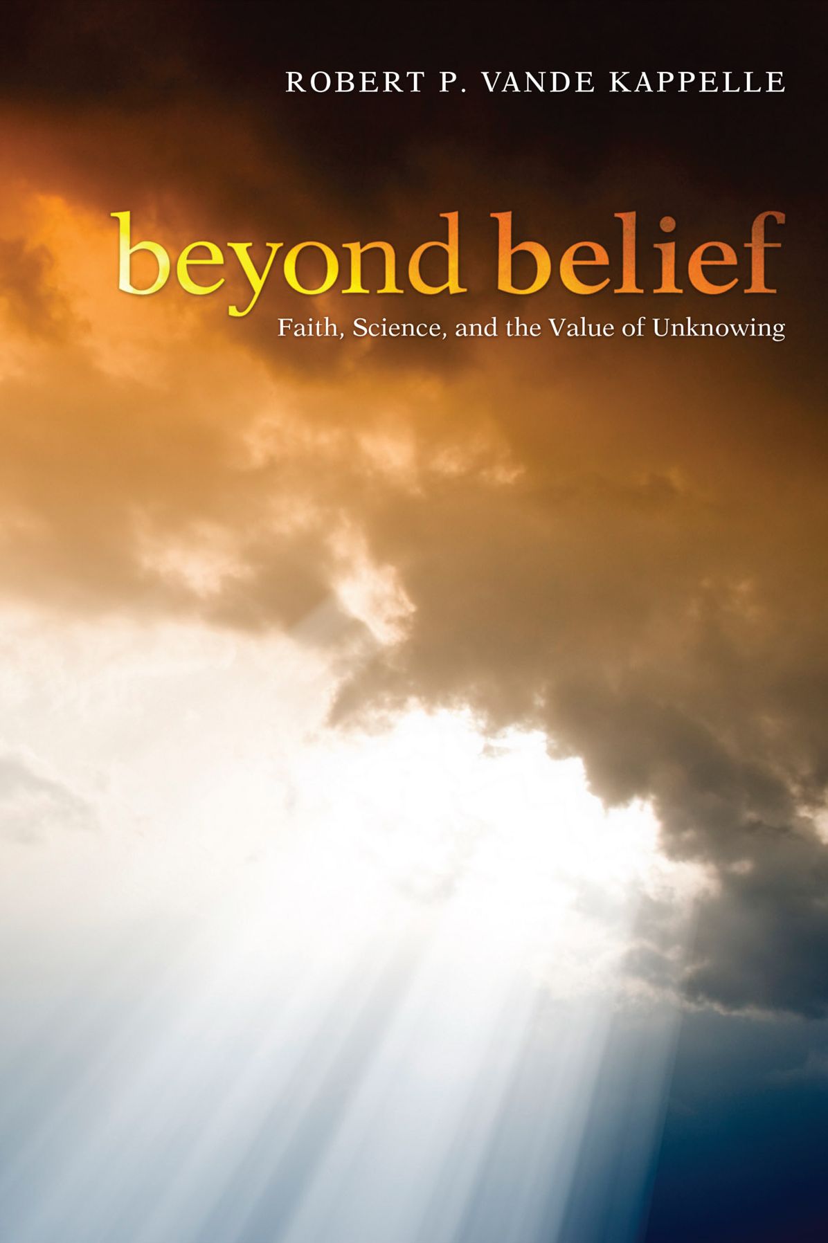 Beyond Belief: Faith, Science, and the Value of Unknowing