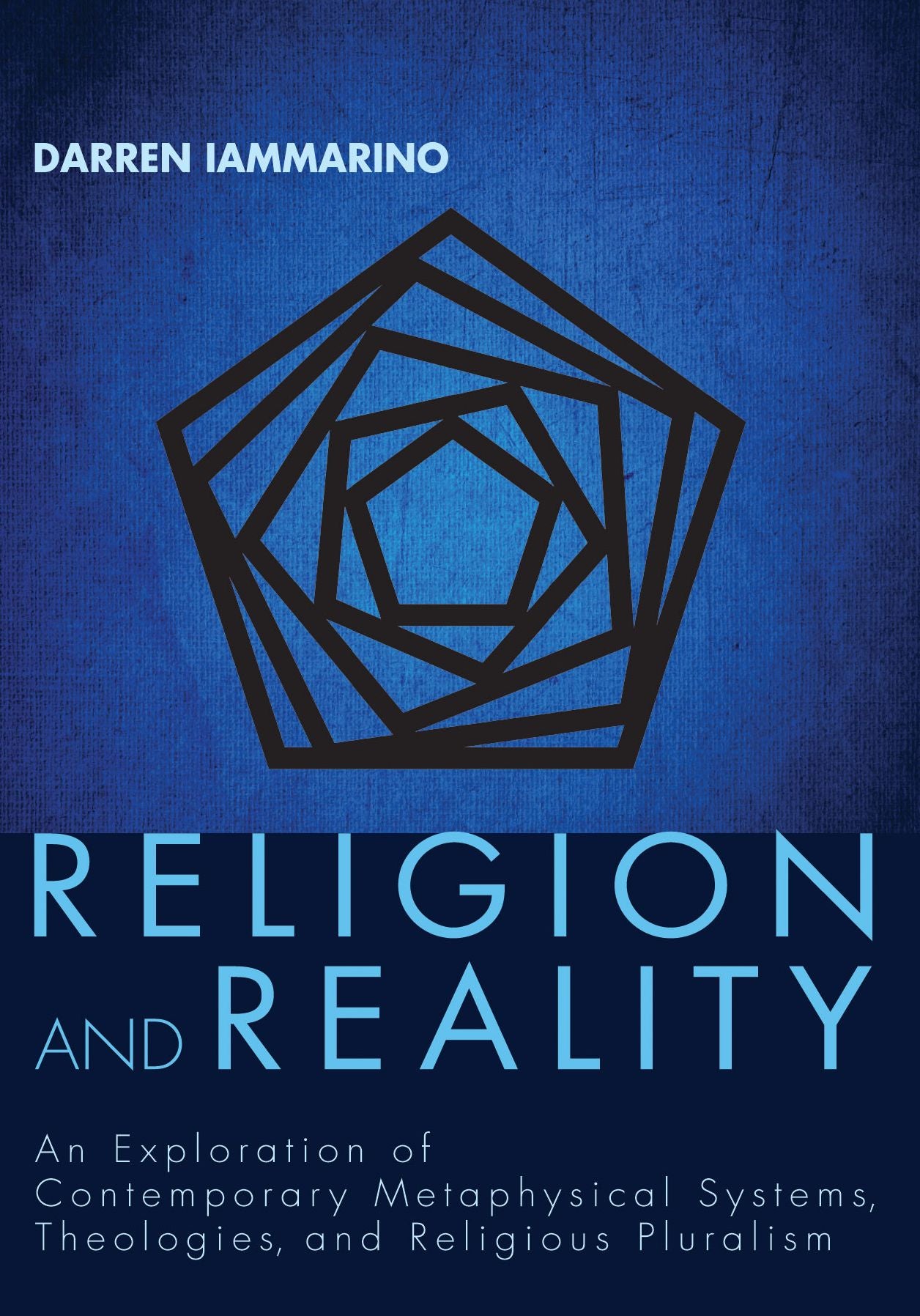 Religion and Reality: An Exploration of Contemporary Metaphysical Systems, Theologies, and Religious Pluralism