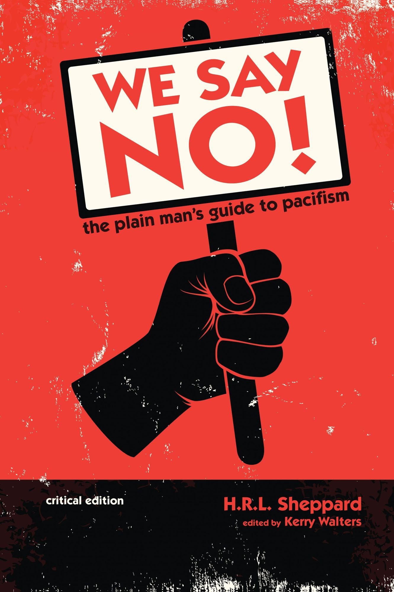 We Say NO!: The Plain Man's Guide to Pacifism (critical edition)