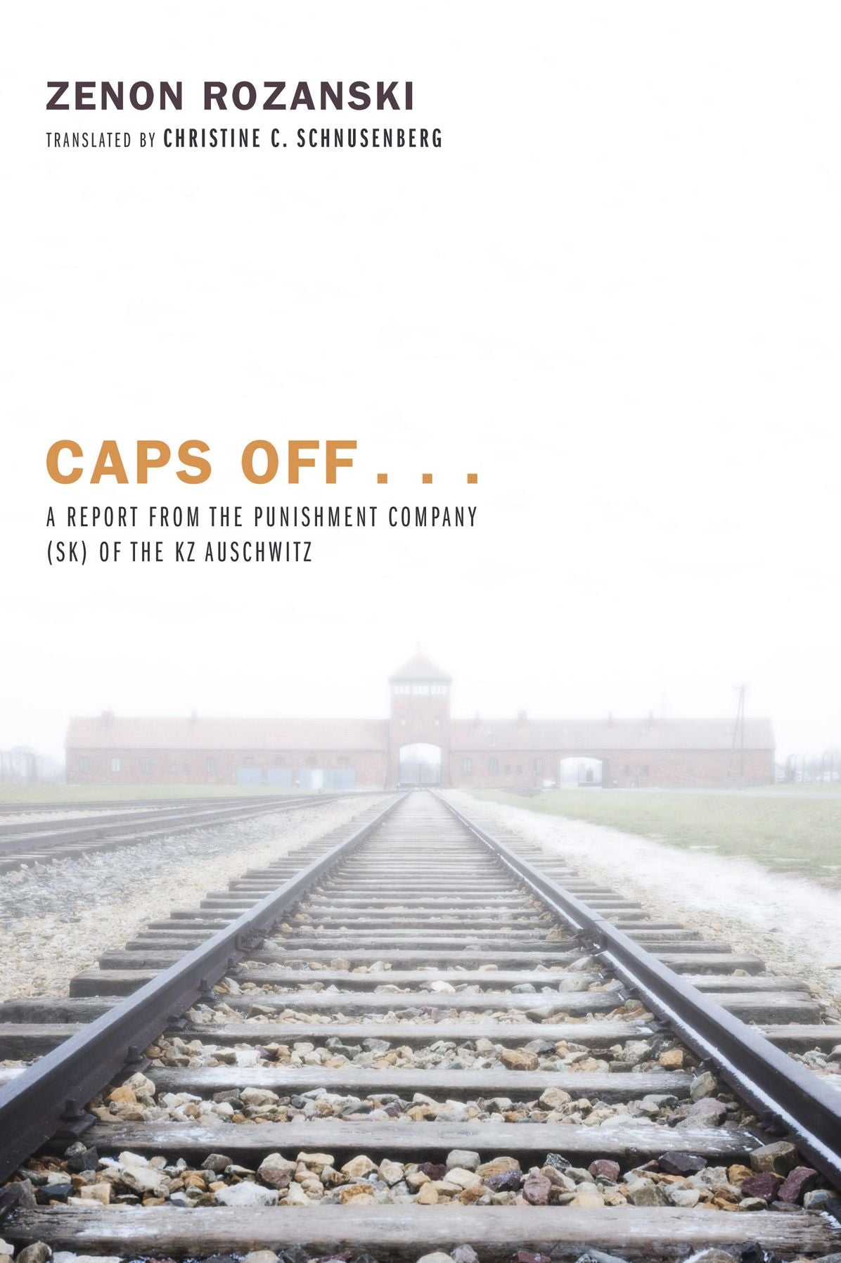 Caps Off . . .: A Report from the Punishment Company (SK) of the KZ Auschwitz