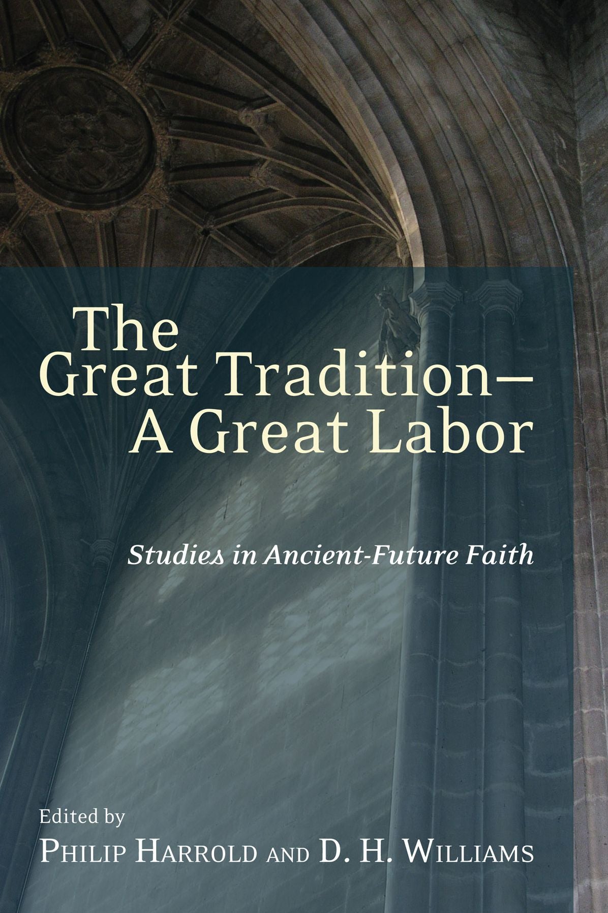 The Great Tradition-A Great Labor: Studies in Ancient-Future Faith