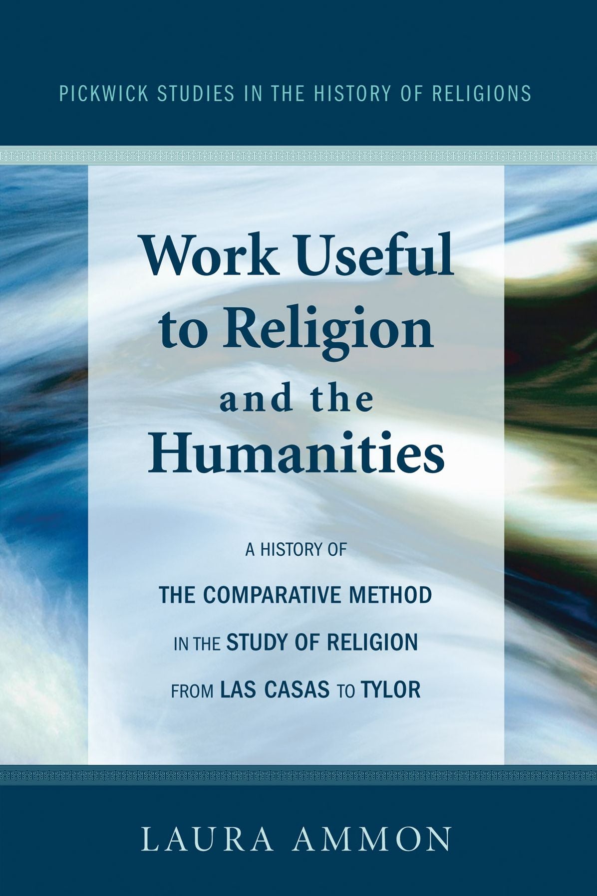 Work Useful to Religion and the Humanities: A History of the Comparative Method in the Study of Religion from Las Casas to Tylor