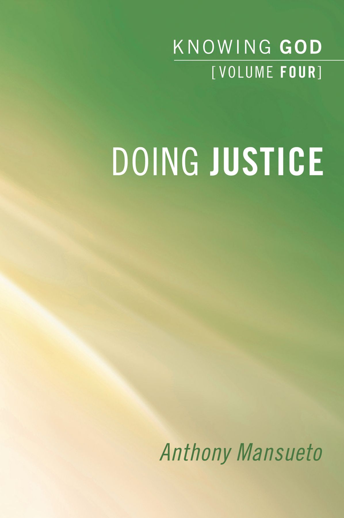 Doing Justice: Knowing God, Volume 4