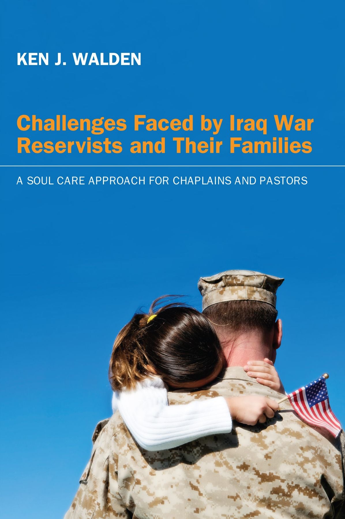 Challenges Faced by Iraq War Reservists and Their Families: A Soul Care Approach for Chaplains and Pastors