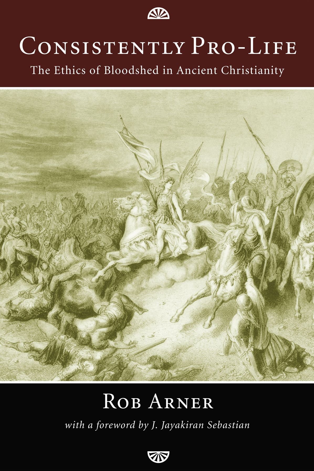 Consistently Pro-Life: The Ethics of Bloodshed in Ancient Christianity
