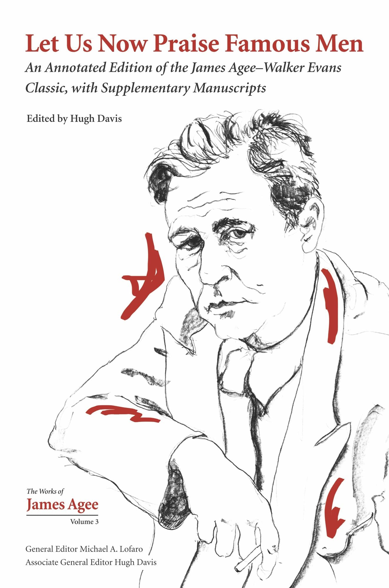 Let Us Now Praise Famous Men: An Annotated Edition of the James Agee-Walker Evans Classic, with Supplementary Manuscripts