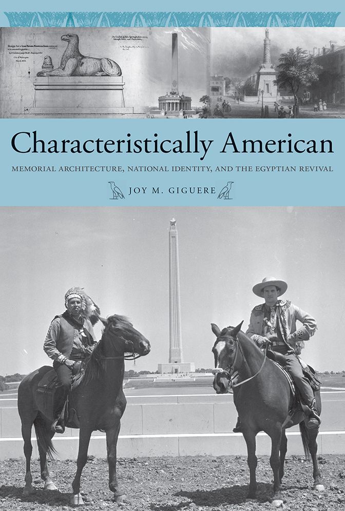 Characteristically American: Memorial Architecture, National Identity, and the Egyptian Revival