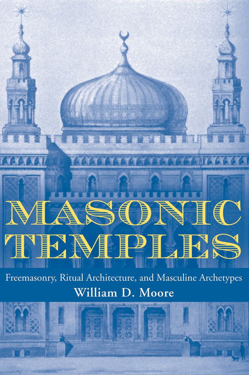 Masonic Temples: Freemasonry, Ritual Architecture, and Masculine Archetypes
