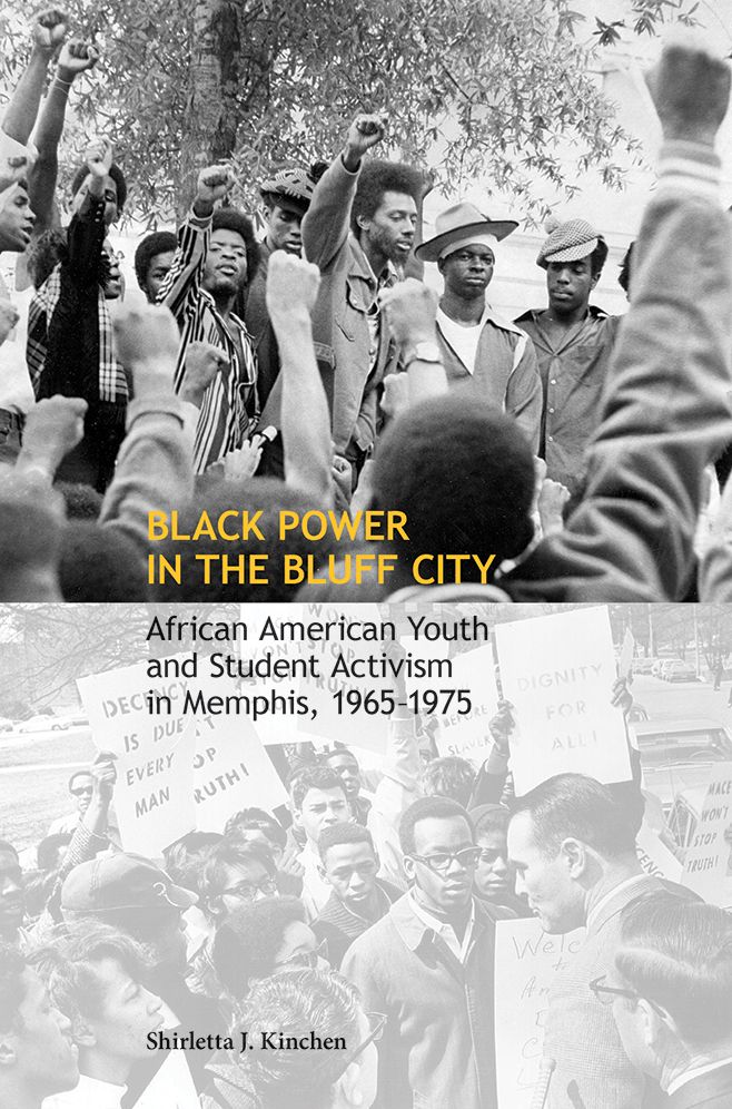 Black Power in the Bluff City: African American Youth and Student Activism in Memphis, 1965-1975