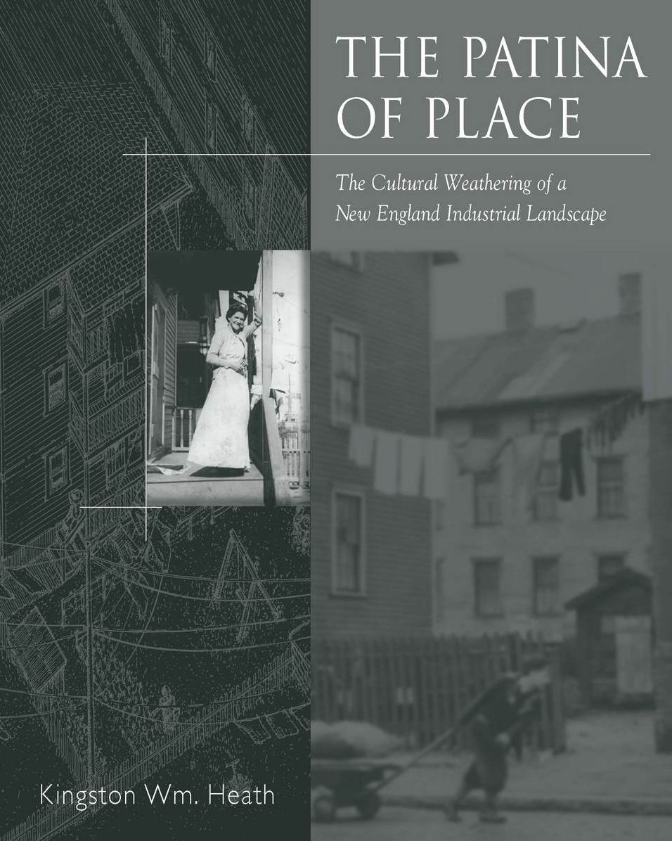 The Patina Of Place: The Cultural Weathering Of A New England Industrial