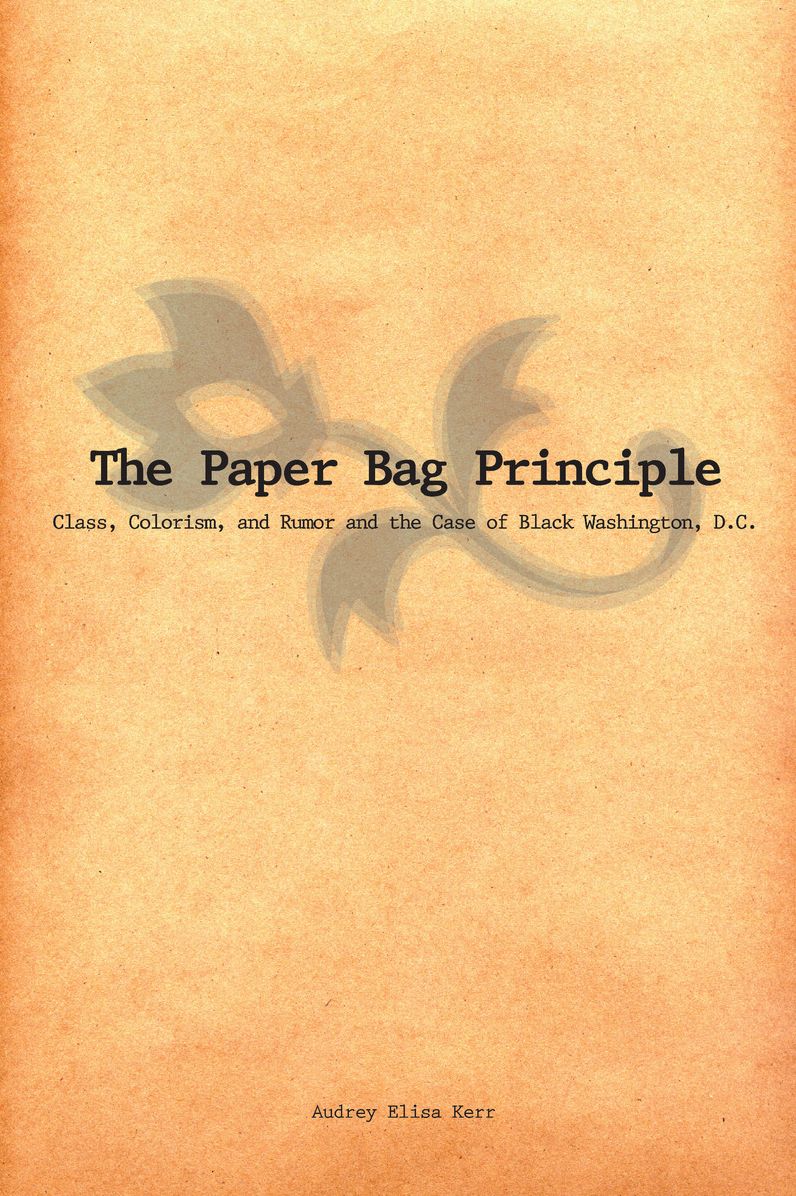 The Paper Bag Principle: Class, Complexion, and Community in Black Washington, D.C.