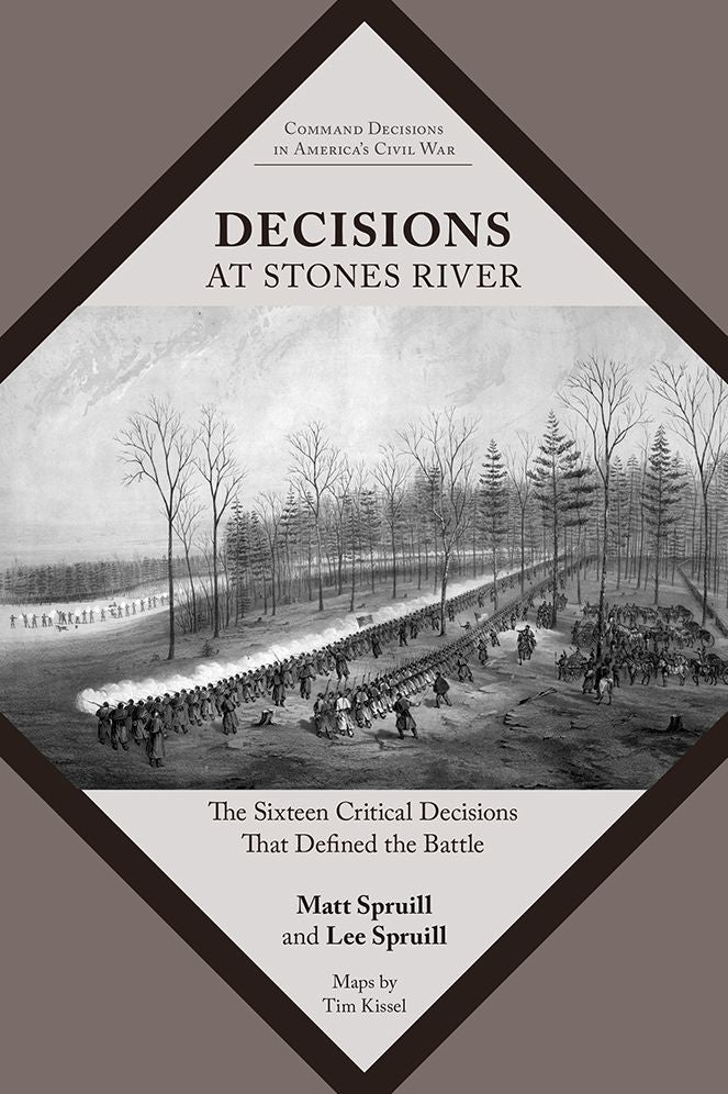 Decisions at Stones River: The Sixteen Critical Decisions That Defined the Battle