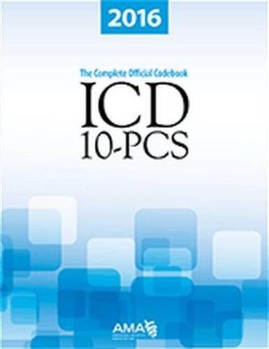 2016 ICD-10-PCS: The Complete Official Codebook