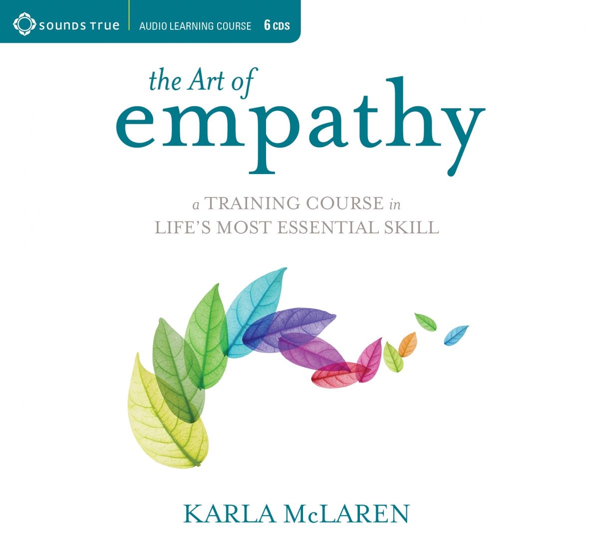 The Art of Empathy: A Training Course in Life's Most Essential Skill
