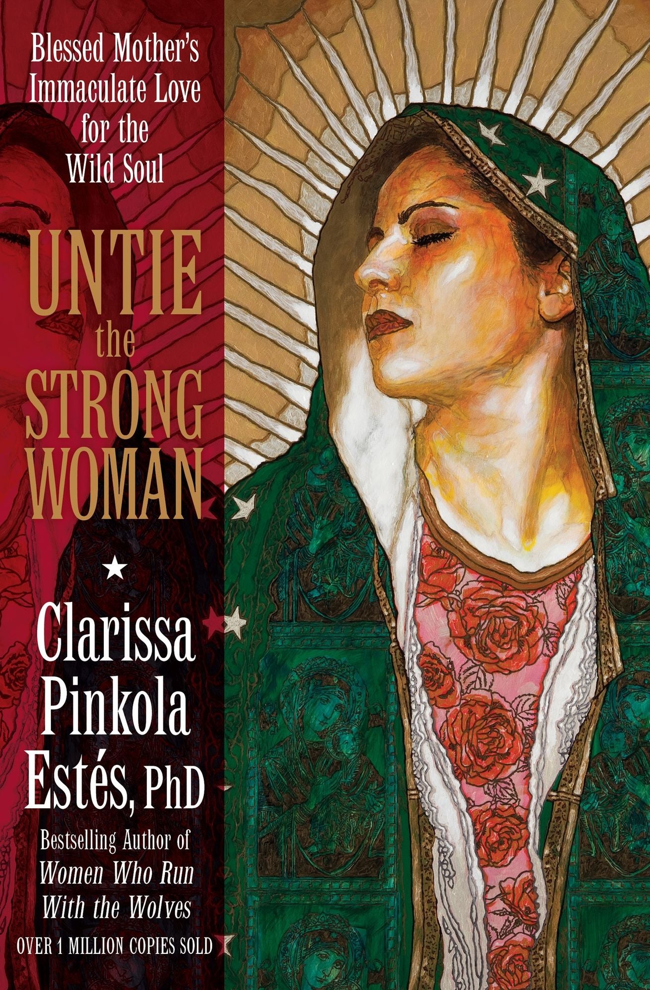 Untie the Strong Woman: Blessed Mother's Immaculate Love for the Wild Soul