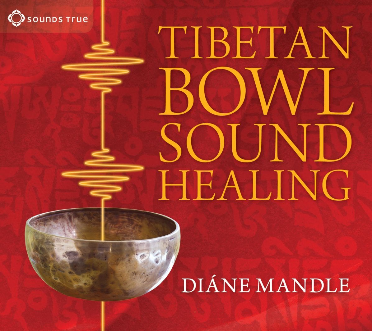 Tibetan Bowl Sound Healing : Natural Therapeutic Sound for Attuning to Stillness