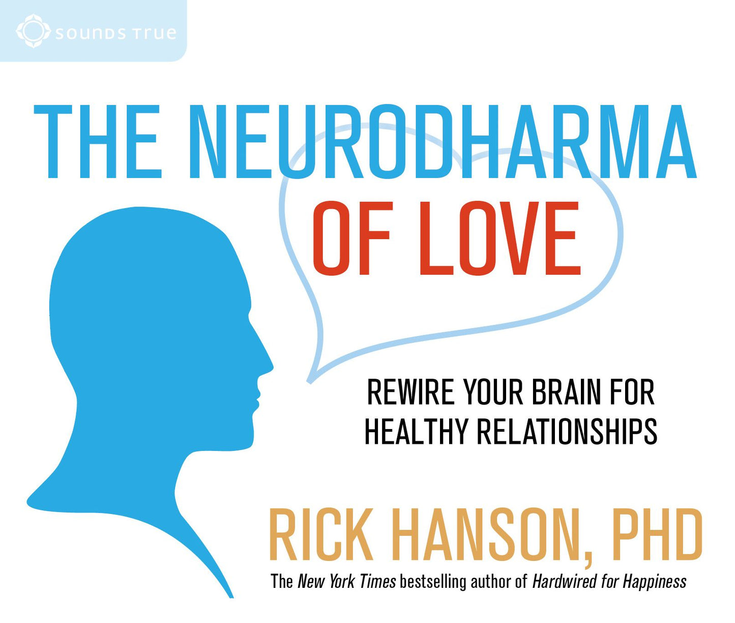 The Neurodharma of Love: Rewire Your Brain for Healthy Relationships