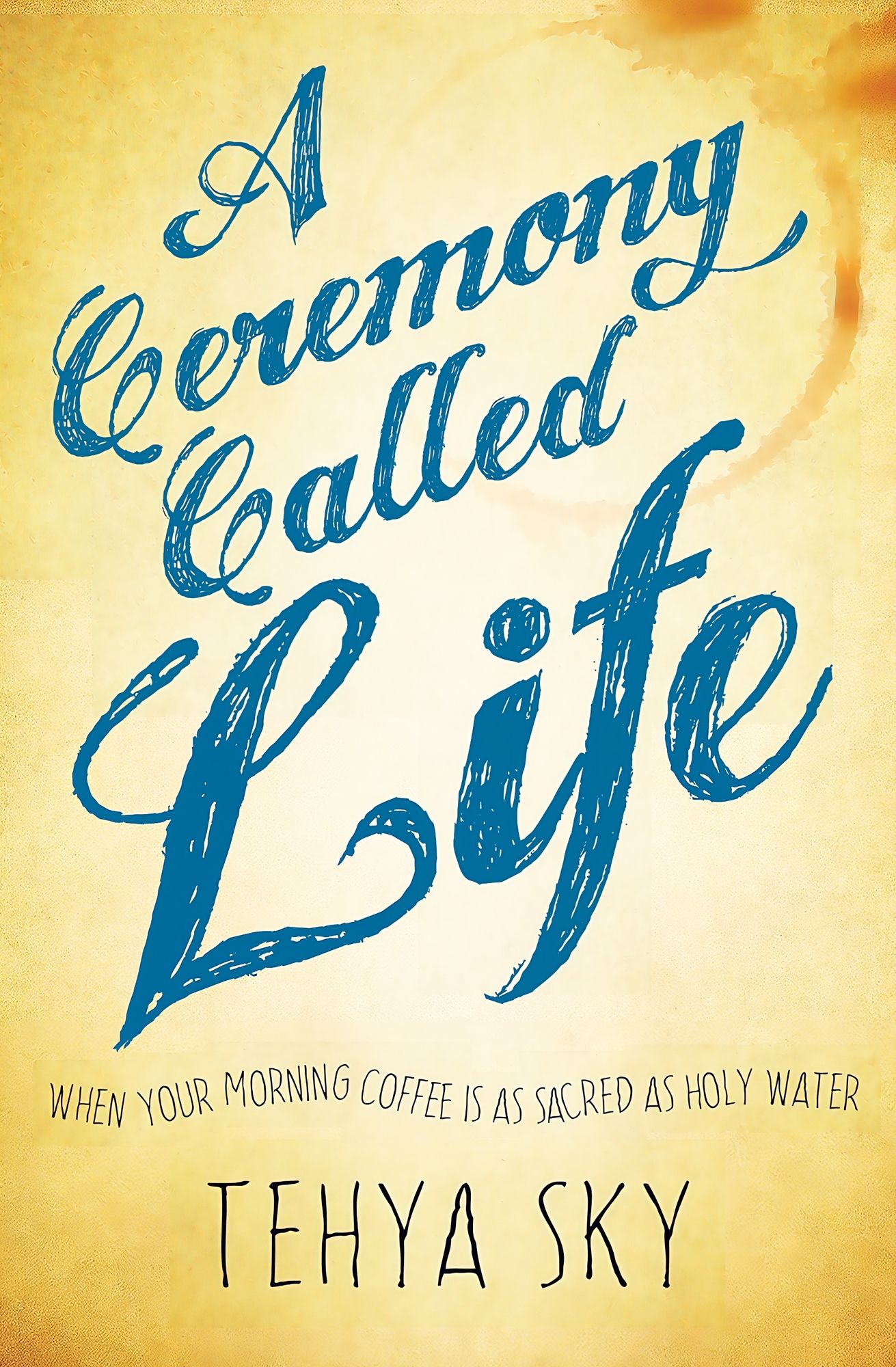 A Ceremony Called Life: When Your Morning Coffee Is as Sacred as Holy Water