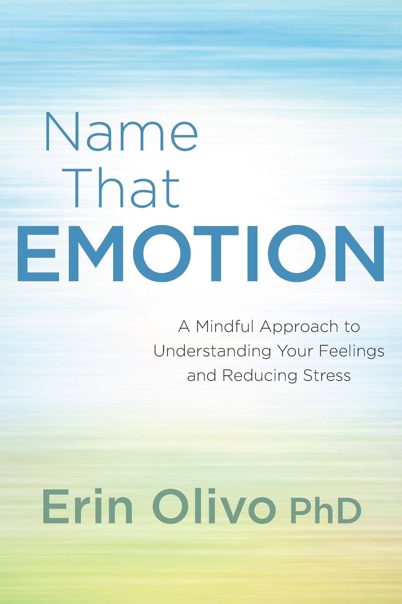Name That Emotion: A Mindful Approach to Understanding Your Feelings and Reducing Stress
