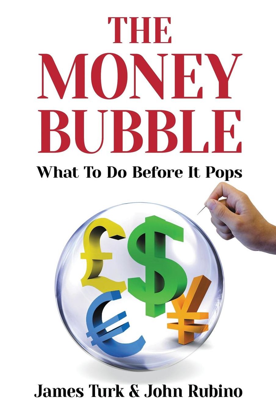 The Money Bubble: What to Do Before It Pops