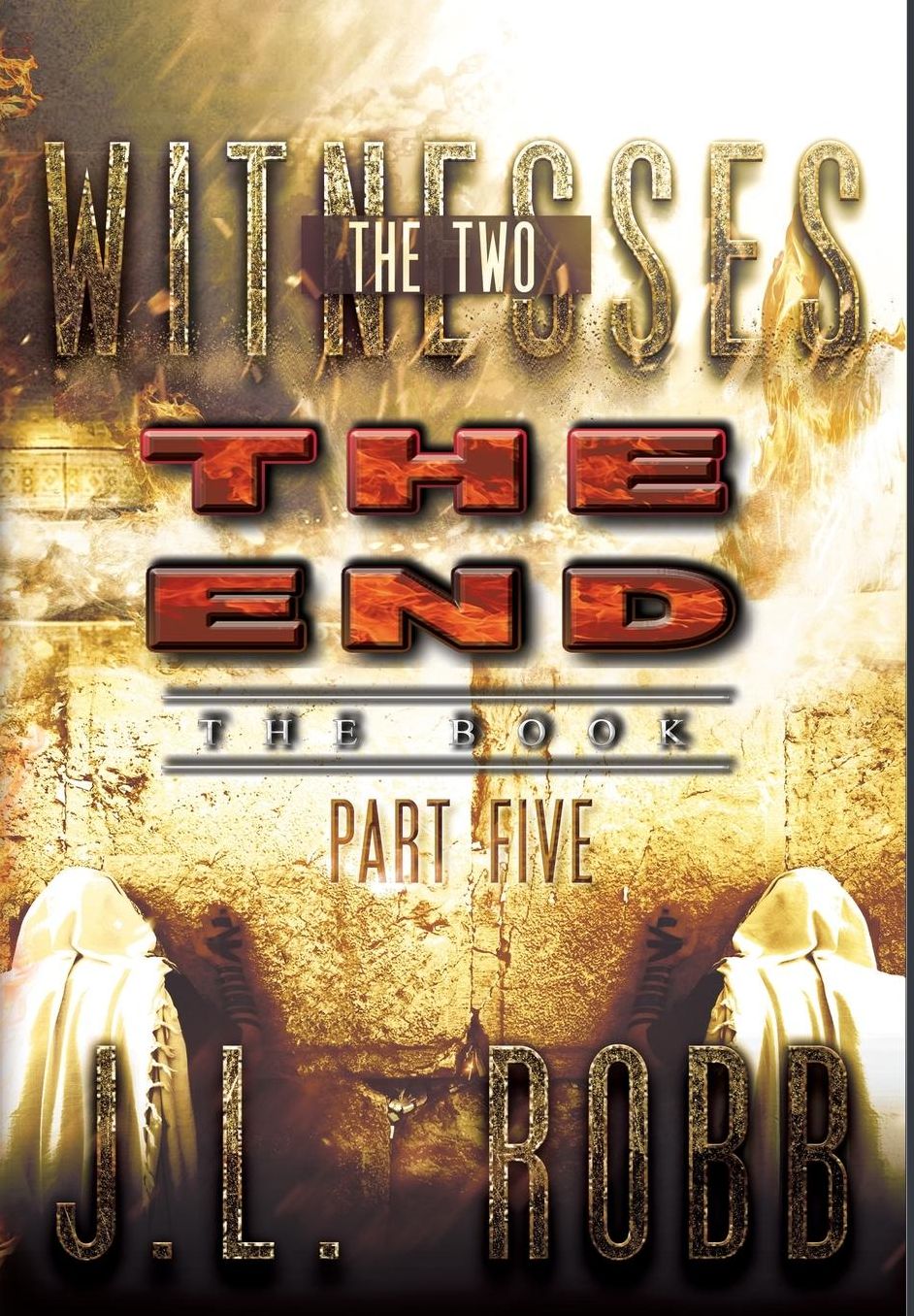 The End The Book: Part Five: THE TWO WITNESSES