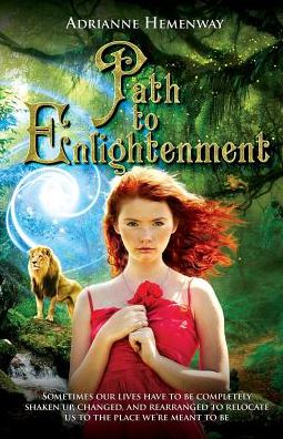 Path to Enlightenment: Sometimes Our Lives Have to Be Completely Shaken Up, Changed, & Rearranged to Relocate Us to the Place We're Meant to Be