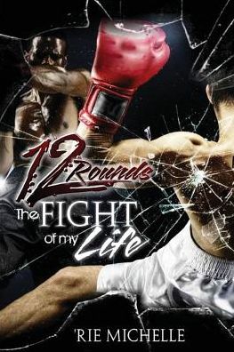 12 Rounds: The Fight of my Life: The Story is in the Poetry