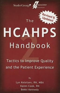 The HCAHPS Handbook 2: Tactics to Improve Qualilty and the Patient Experience