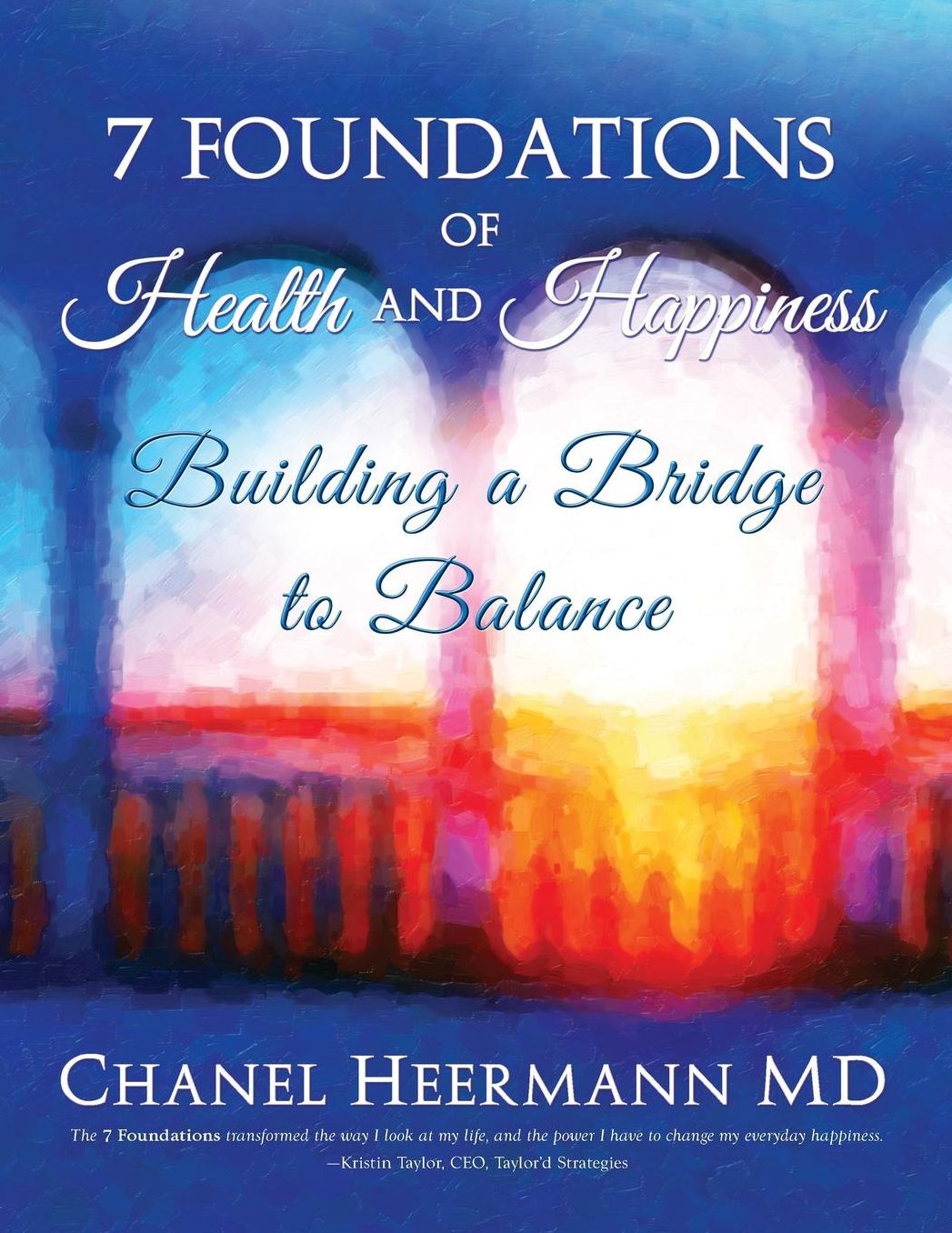7 Foundations of Health and Happiness: Building a Bridge to Balance