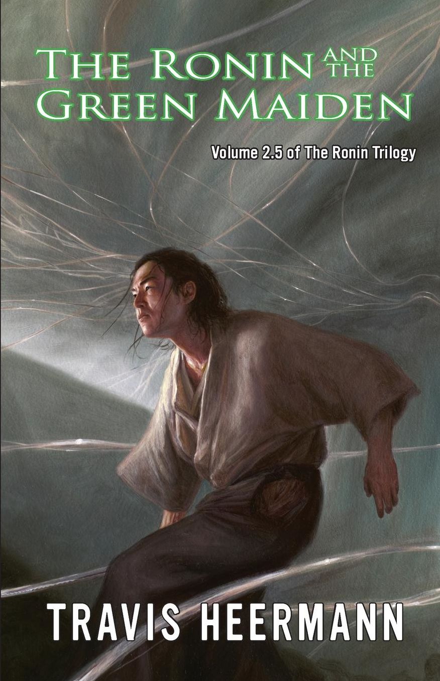 The Ronin and the Green Maiden: Volume 2.5 of the Ronin Trilogy