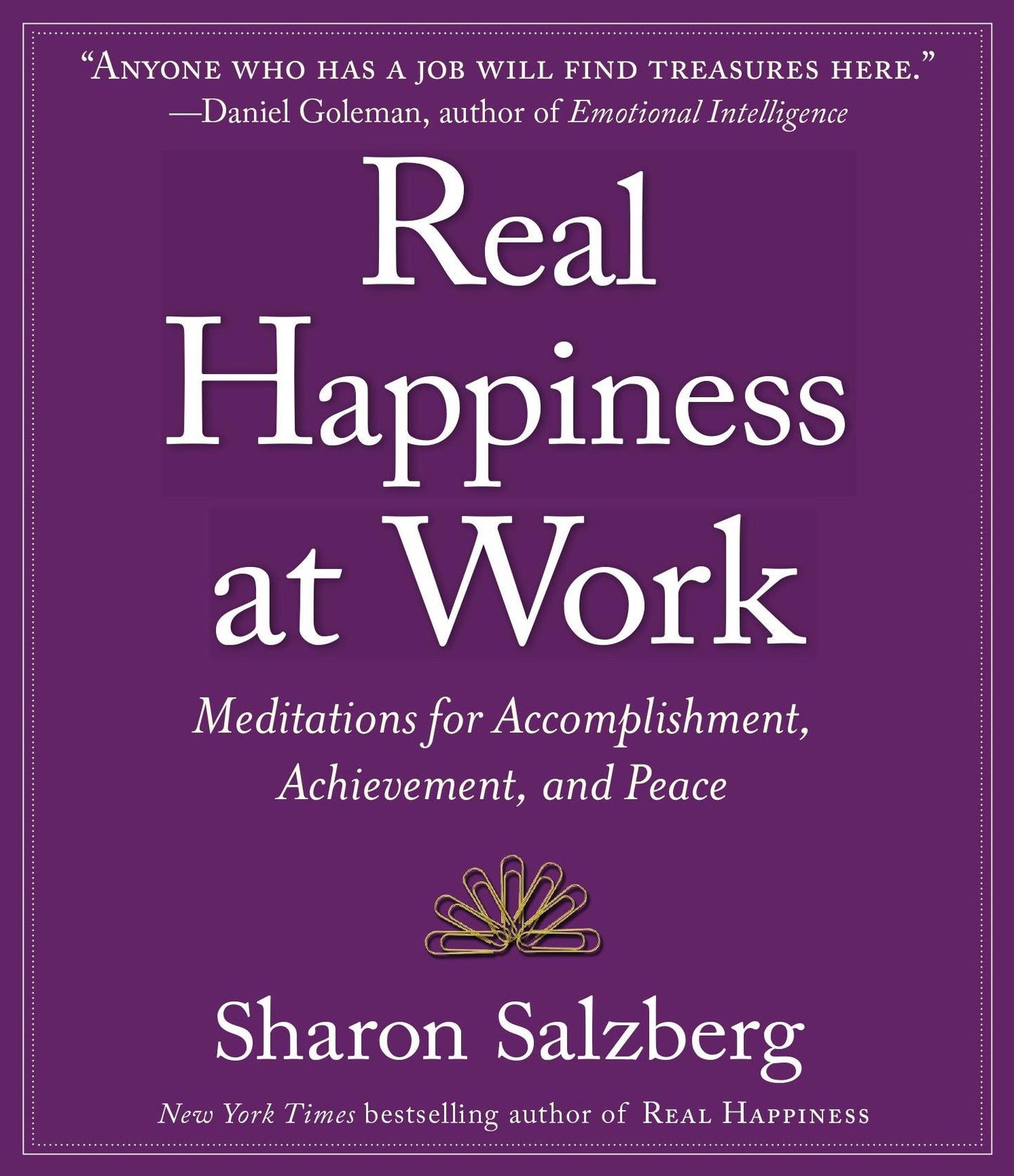 Real Happiness at Work: Meditations for Accomplishment, Achievement, and Peace