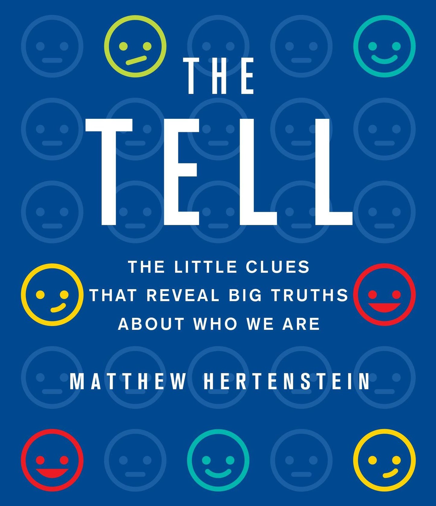 The Tell: The Little Clues That Reveal Big Truths About Who We Are