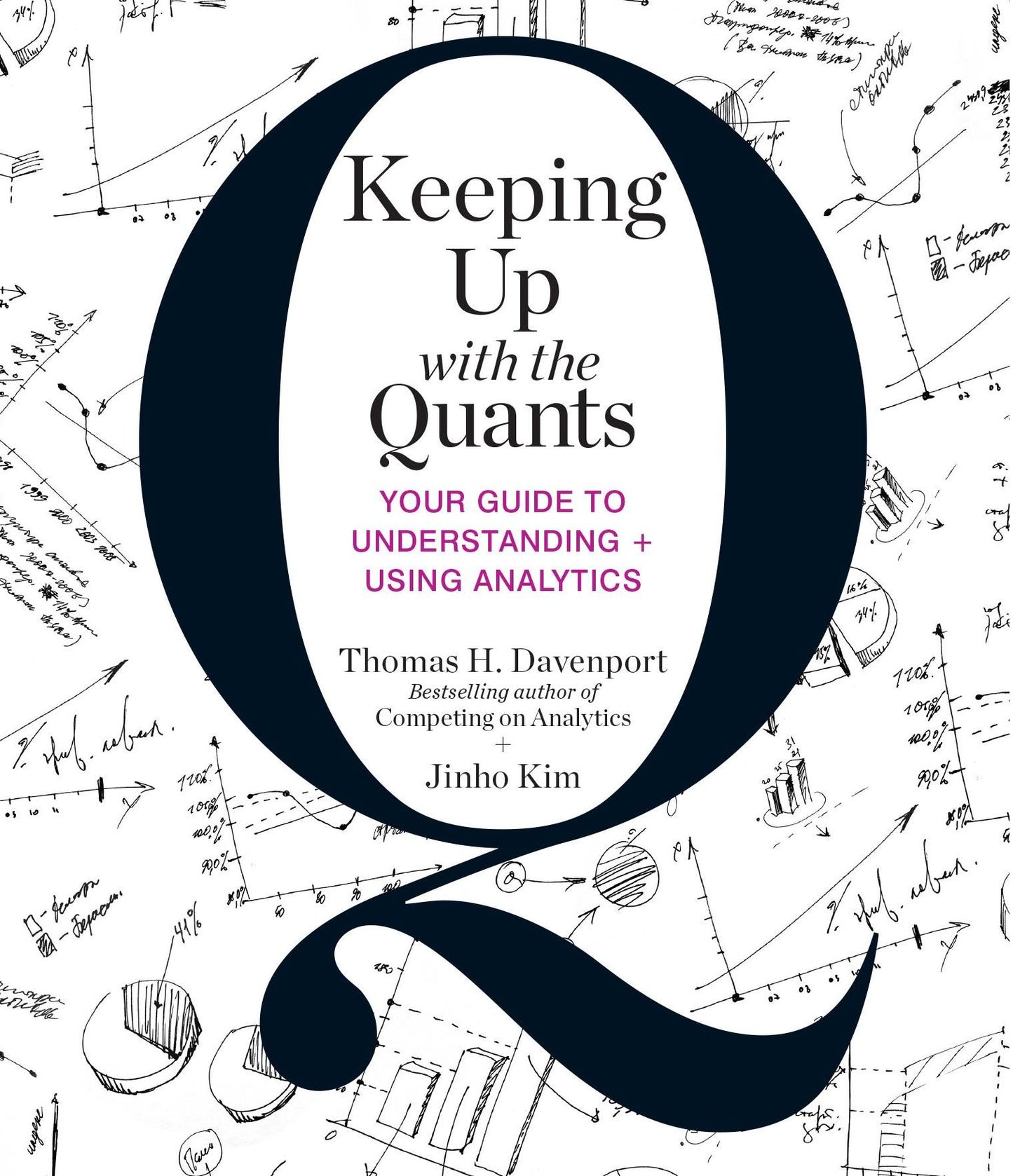 Keeping Up with the Quants: Your Guide to Understanding and Using Analytics
