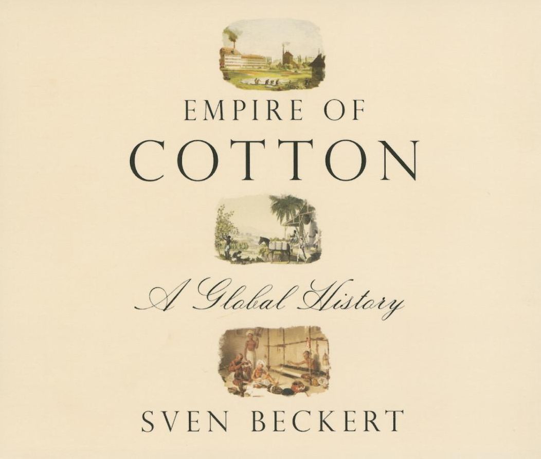 Empire of Cotton: A Global History