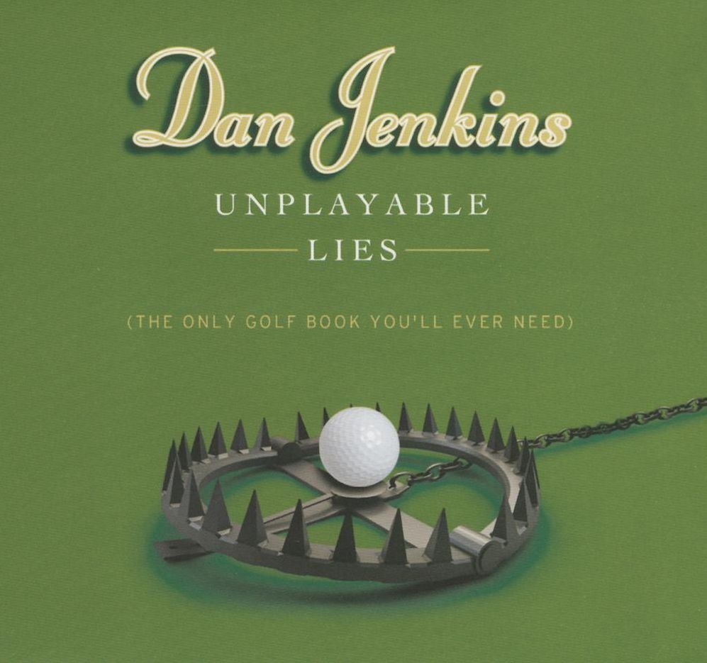 Unplayable Lies: The Only Golf Book You'll Ever Need