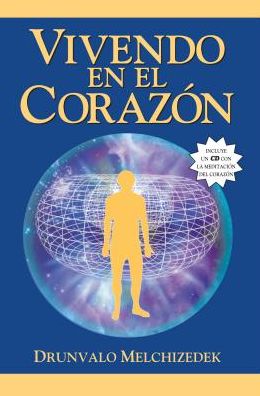 Vivendo en el Corazon: Como Entrar al Espacio Sagrado del Corazon [With CD (Audio)] = Living in the Heart
