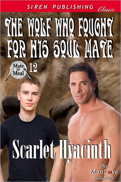 The Wolf Who Fought for His Soul Mate [Mate or Meal 12] (Siren Publishing Classic ManLove)
