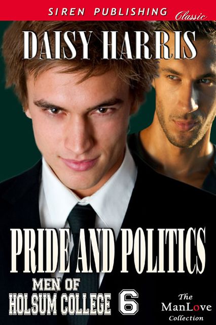 Pride and Politics [Men of Holsum College 6] (Siren Publishing Classic ManLove)